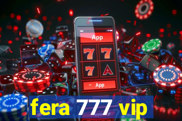 fera 777 vip